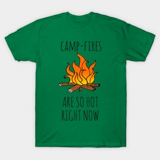 Camp-Fires are SO Hot Right Now T-Shirt